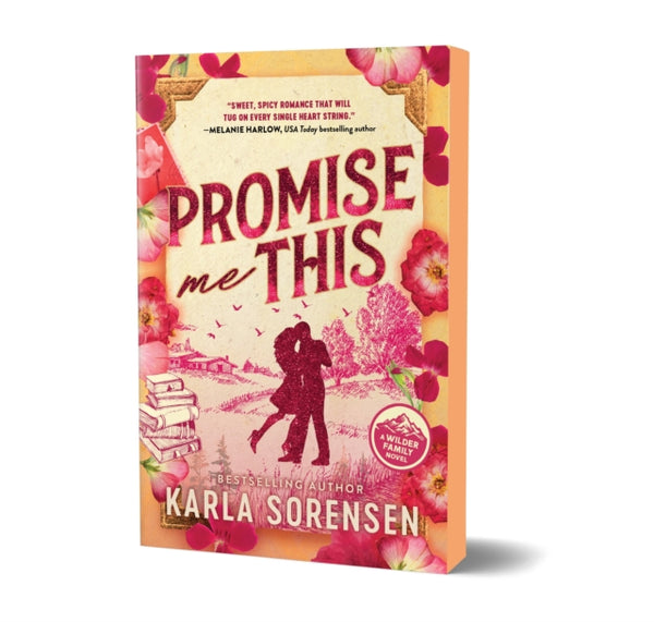 Promise Me This : A Small Town Friends to Lovers Romance (Wilder Family Book 3) - Karla Sorensen