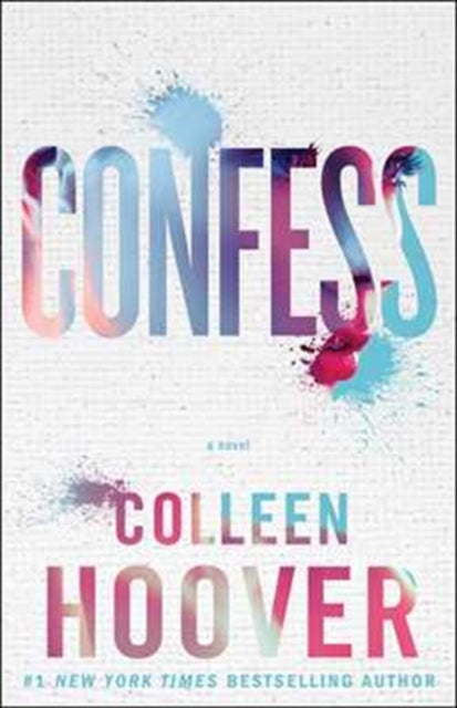 Confess : an emotional and gripping novel from #1 Sunday Times bestselling author of IT ENDS WITH US - Colleen Hoover