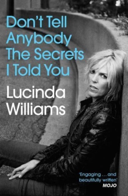 Front cover of Don't Tell Anybody the Secrets I Told You by Lucinda Williams, paperback