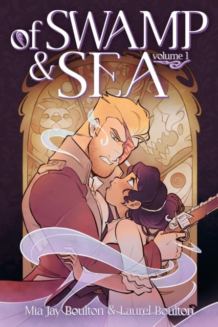 Of Swamp & Sea Volume 1 : The first volume of the popular Webtoon series - available in print for the first time! - Mia Jay Boulton