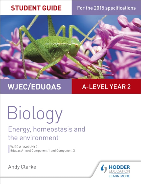 WJEC/Eduqas A-level Year 2 Biology Student Guide: Energy, homeostasis and the environment - Andy Clarke