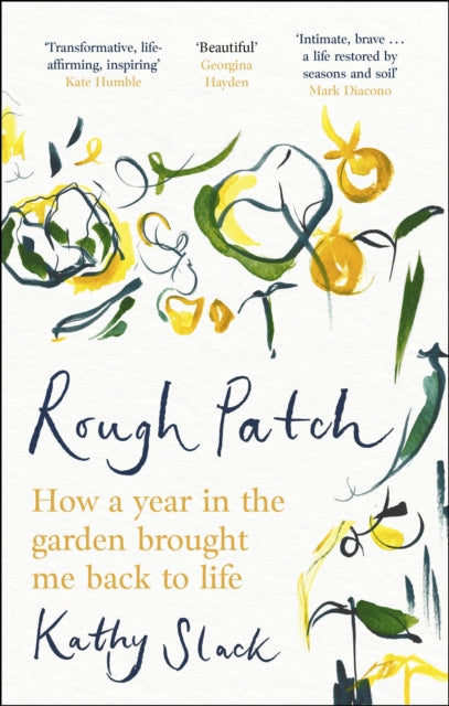 Rough Patch : How a Year in the Garden Brought Me Back to Life - Kathy Slack