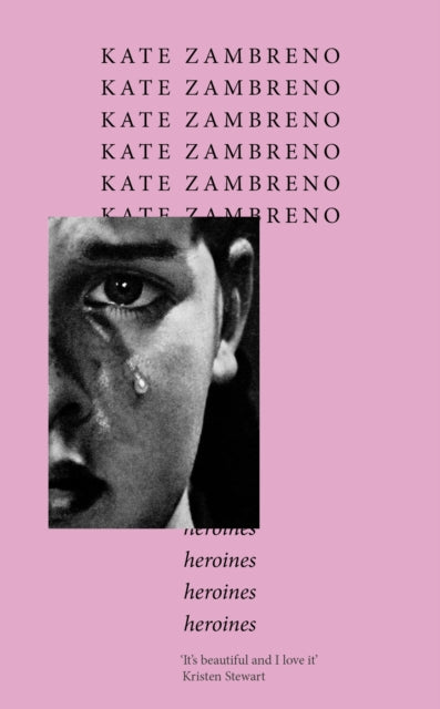 Heroines : The essential feminist manifesto and `One of the 50 greatest books by women' (Buzzfeed): `Sharp, finely-structured, and meticulously researched' Maggie Nelson - Kate Zambreno