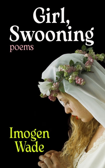 Girl, Swooning - Imogen Wade