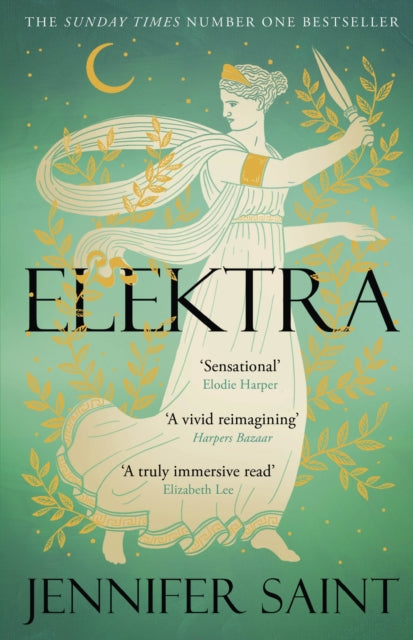 Elektra : The mesmerising story of Troy from the three women at its heart, from the No. 1 Sunday Times bestselling author - Jennifer Saint