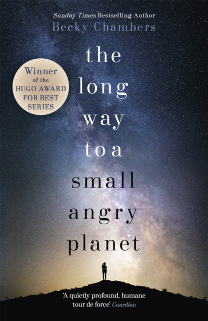 The Long Way to a Small, Angry Planet : the most hopeful, charming and cosy novel to curl up with - Becky Chambers
