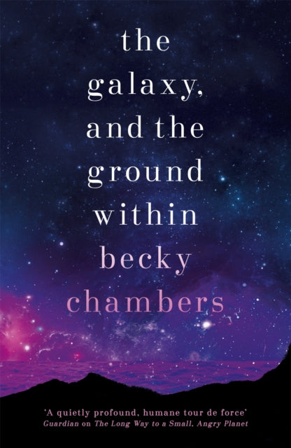 Front cover of The Galaxy, and the Ground Within by Becky Chambers, paperback