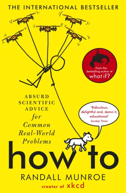 How To : Absurd Scientific Advice for Common Real-World Problems from Randall Munroe of xkcd - Randall Munroe