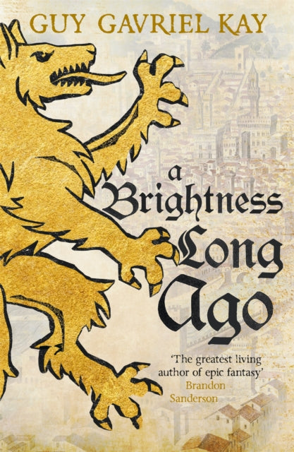 A Brightness Long Ago : A profound and unforgettable historical fantasy novel - Guy Gavriel Kay