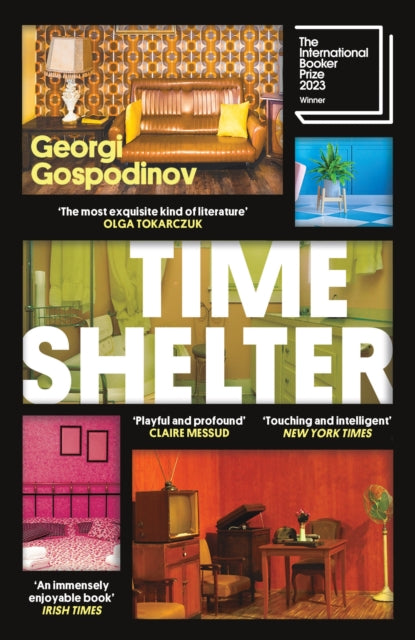 Time Shelter : Winner of the International Booker Prize 2023 - Georgi Gospodinov