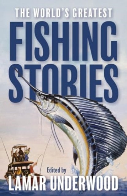 The World's Greatest Fishing Stories - Lamar Underwood