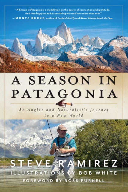 A Season in Patagonia : An Angler and Naturalist's Journey to a New World - Bob White