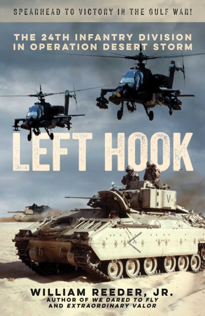 Left Hook : The 24th Infantry Division in Operation Desert Storm - William Jr Reeder