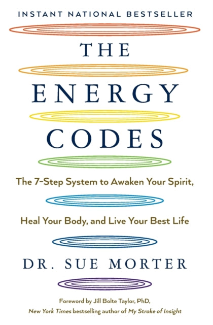 The Energy Codes : The 7-Step System to Awaken Your Spirit, Heal Your Body, and Live Your Best Life - Jill Bolte Ph.D. Taylor