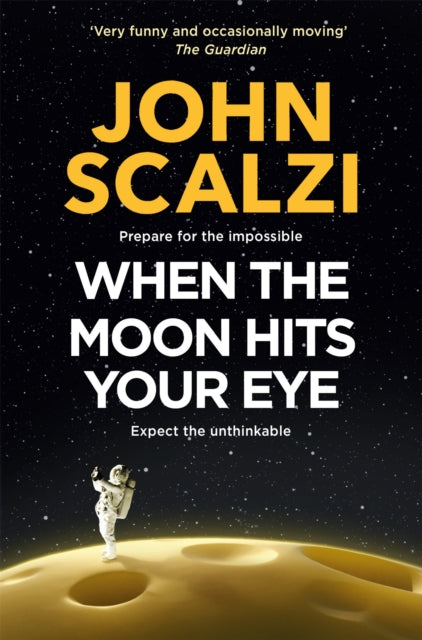 Front cover of When the Moon Hits Your Eye by John Scalzi, paperback