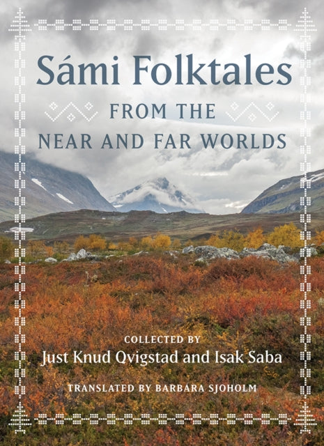 Sami Folktales from the Near and Far Worlds - Barbara Sjoholm