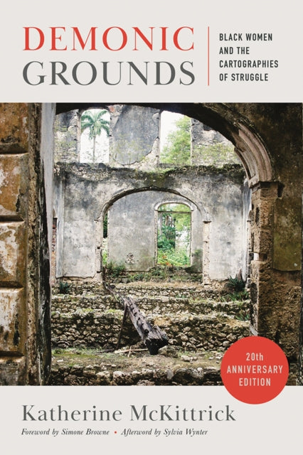 Demonic Grounds : Black Women and the Cartographies of Struggle (20th Anniversary Edition) - Simone Browne