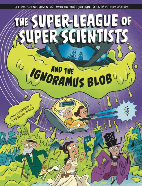 The Super-League of Super Scientists and the Ignoramus Blob - Luke Seguin-Magee