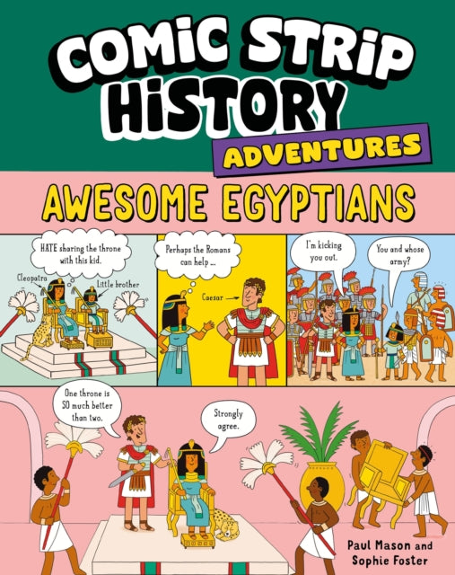 Comic Strip History Adventures: Awesome Egyptians - Paul Mason