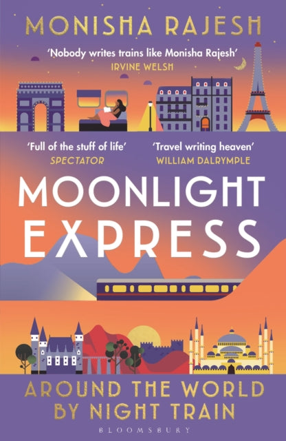 Moonlight Express : Around the World By Night Train - THE SUNDAY TIMES BESTSELLER - Monisha Rajesh
