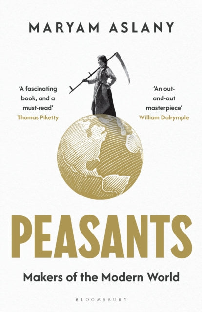 Peasants : Makers of the Modern World - Maryam Aslany