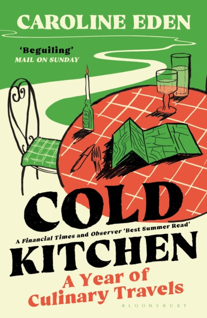 Cold Kitchen : A Year of Culinary Travels - Caroline Eden