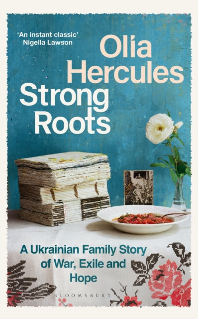 Strong Roots : A Ukrainian Family Story of War, Exile and Hope