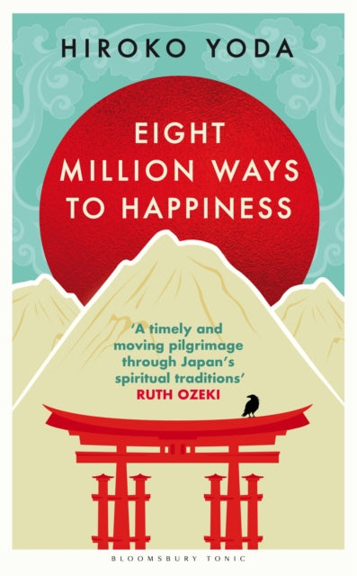 Eight Million Ways to Happiness : Find your own way to inner peace with the wisdom of Japan - Hiroko Yoda