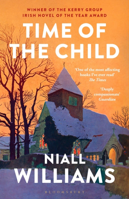Time of the Child : By the author of Four Letters of Love, now a major film starring Helena Bonham Carter and Pierce Brosnan - Niall Williams