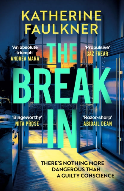 The Break-In : There's nothing more dangerous than a guilty conscience - Katherine Faulkner