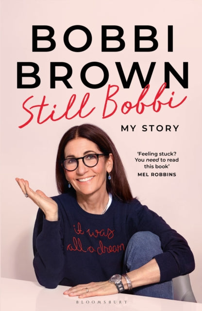 Still Bobbi : Stories of authenticity, resilience and reinvention from the iconic entrepreneur - Bobbi Brown