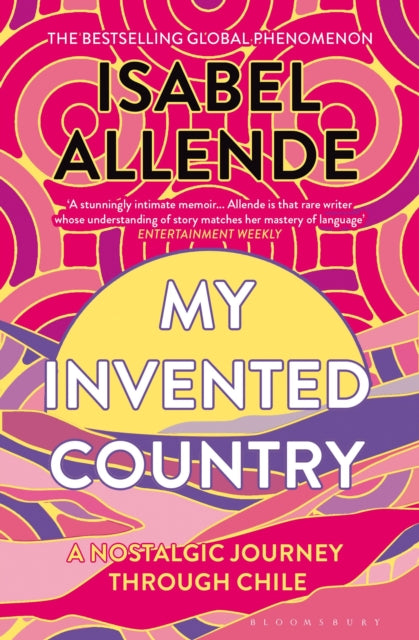 My Invented Country : A Nostalgic Journey Through Chile - Isabel Allende