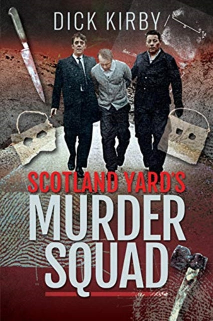 Scotland Yard's Murder Squad - Dick Kirby