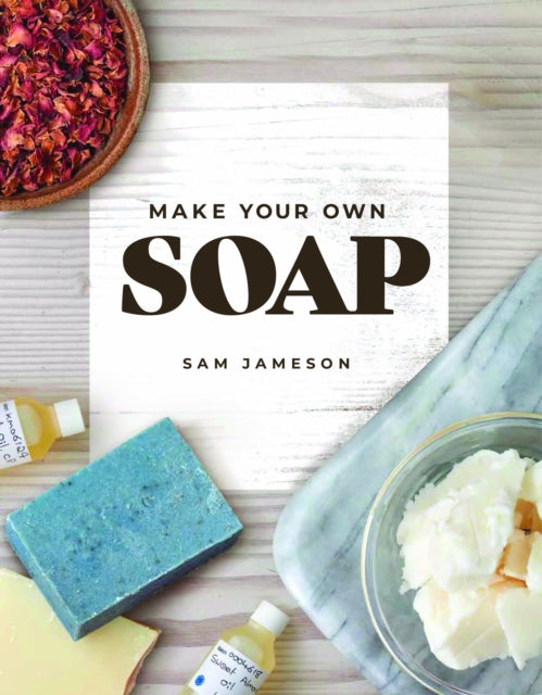 Make Your Own Soap - Samantha Jameson