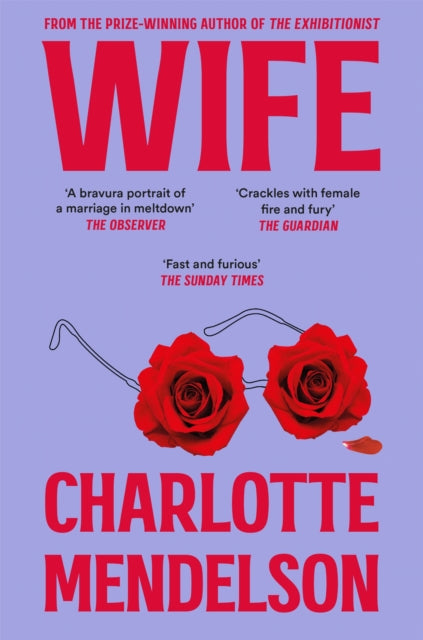 Wife : The Intensely Witty and Empathetic Novel from the Author of The Exhibitionist