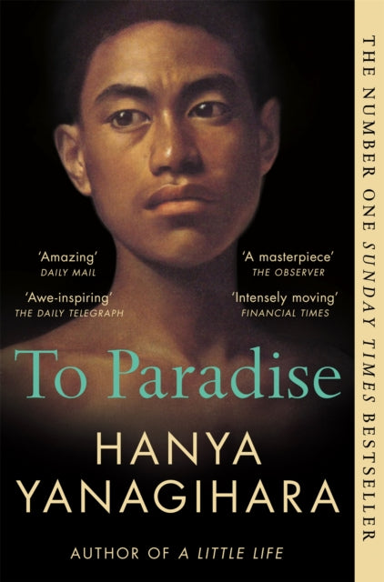 To Paradise : From the author of A Little Life - Hanya Yanagihara