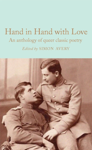 Hand in Hand with Love : An Anthology of Queer Classic Poetry - Simon Avery