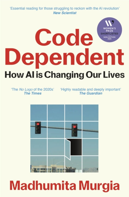 Code Dependent : Living in the Shadow of AI - Madhumita Murgia
