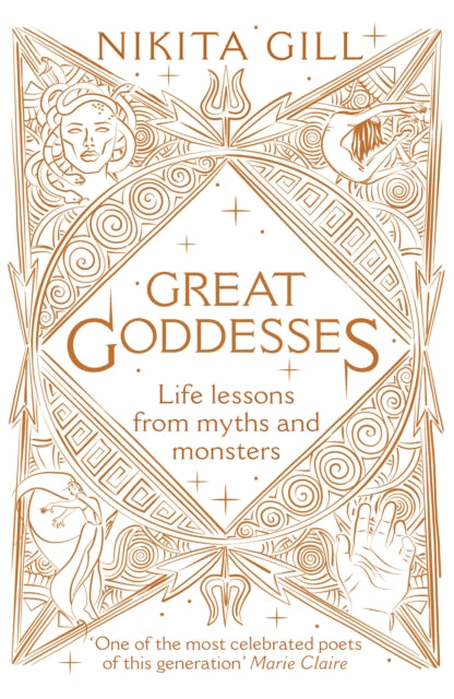 Great Goddesses : Life lessons from myths and monsters - Nikita Gill