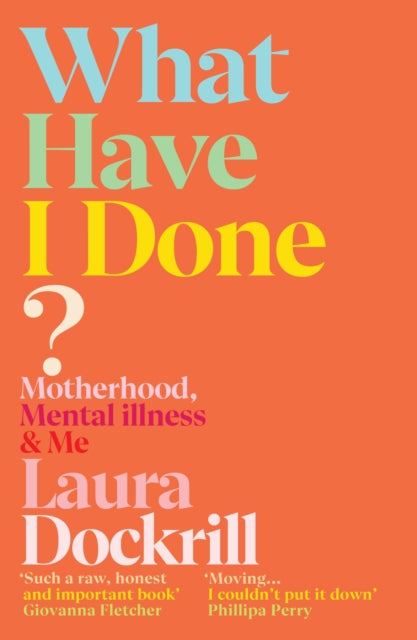 Front cover of What Have I Done? by Laura Dockrill, paperback