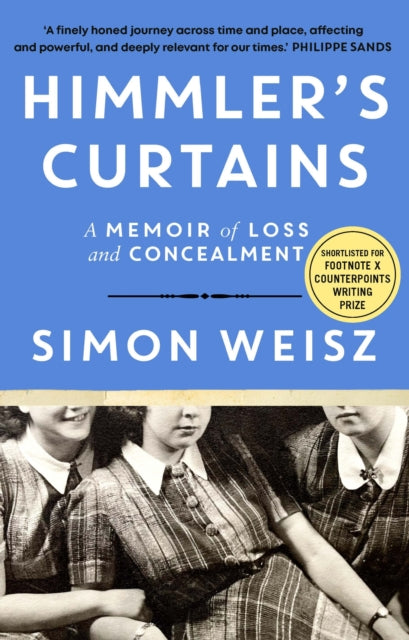 Himmler's Curtains : A Memoir of Loss and Concealment - Simon Weisz
