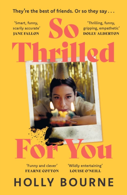 So Thrilled For You : the conversation-starting, smart, funny new book club novel from the bestselling author - this is the book for every woman you know - Holly Bourne