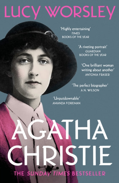 Agatha Christie : The Sunday Times bestselling biography of the legendary creator of Hercule Poirot and Miss Marple - Lucy Worsley