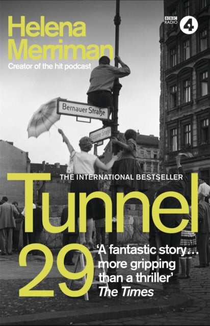 Tunnel 29 : Love, Espionage and Betrayal: the True Story of an Extraordinary Escape Beneath the Berlin Wall - Helena Merriman