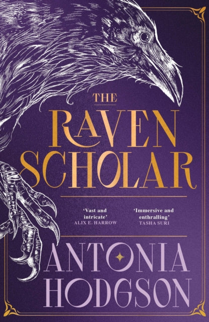 The Raven Scholar : the masterfully woven and breathtaking epic adult fantasy of cutthroat competition and imperial deceit - Antonia Hodgson