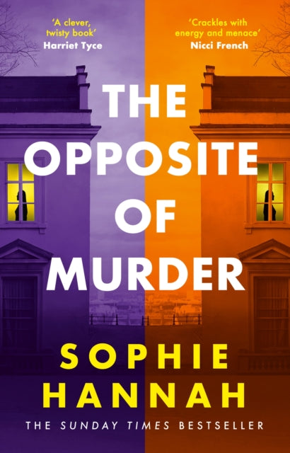 The Opposite of Murder : the twisty new thriller from bestselling author of The Couple at the Table - Sophie Hannah