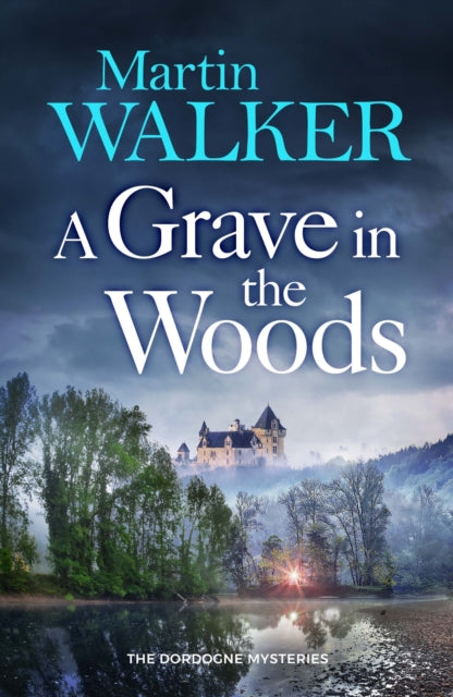 A Grave in the Woods : a riveting murder mystery set in rural France - Martin Walker