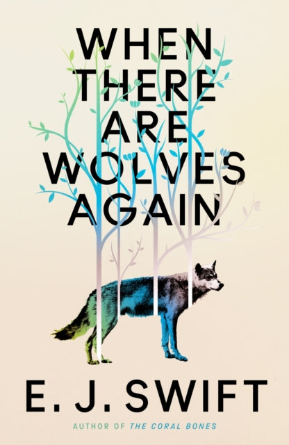 When There Are Wolves Again : Winner Of The Best Novel Award 2025 From The British Science Fiction Association - E.J. Swift
