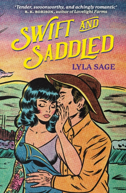 Swift and Saddled : A sweet and steamy forced proximity romance from the author of TikTok sensation DONE AND DUSTED! - Lyla Sage