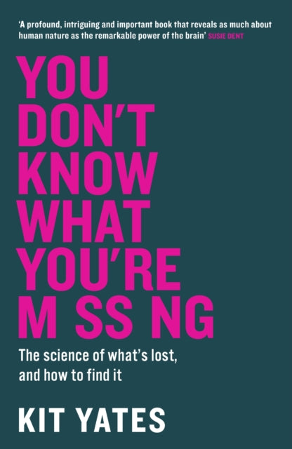 You Don't Know What You're Missing : The science of what's lost, and how to find it - Kit Yates